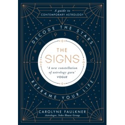 The Signs: Decode the Stars, Reframe Your Life