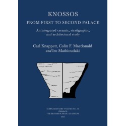 Knossos: From First to Second Palace: An Integrated Ceramic, Stratigraphic, and Architectural Study