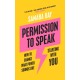 Permission to Speak: How to Change What Power Sounds Like, Starting With You