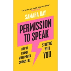 Permission to Speak: How to Change What Power Sounds Like, Starting With You