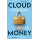 Cloudmoney: Why the War on Cash Endangers Our Freedom