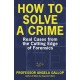 How to Solve a Crime: Stories from the Cutting Edge of Forensics