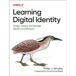 Learning Digital Identity: Design, Deploy, and Manage Identity Architectures