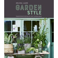 Selina Lake: Garden Style: Inspirational Styling for Your Outside Space