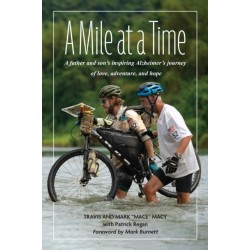 A Mile at a Time: A Father and Sons Inspiring Alzheimers Journey of Love, Adventure, and Hope