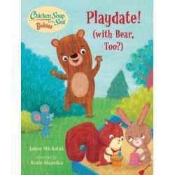 Chicken Soup for the Soul BABIES: Playdate!: (With Bear, Too?)