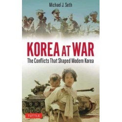Korea at War: Conflicts That Shaped the World