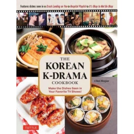The Korean K-Drama Cookbook: Make the Dishes Seen in Your Favorite TV Shows!