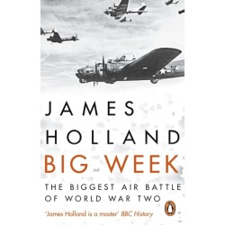 Big Week: The Biggest Air Battle of World War Two