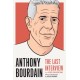 Anthony Bourdain: The Last Interview: And Other Conversations