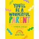 You'll Be a Wonderful Parent: Advice and Encouragement for Rainbow Families of All Kinds