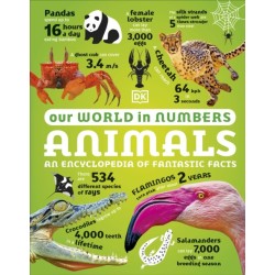 Our World in Numbers Animals: An Encyclopedia of Fantastic Facts