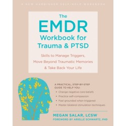 The EMDR Workbook for Trauma and PTSD: Skills to Manage Triggers, Move Beyond Traumatic Memories, and Take Back Your Life