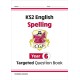 KS2 English Year 6 Spelling Targeted Question Book (with Answers)