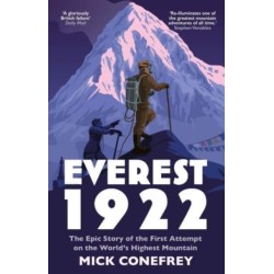 Everest 1922: The Epic Story of the First Attempt on the World’s Highest Mountain