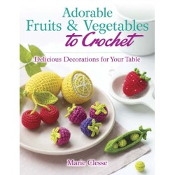 Adorable Fruits & Vegetables to Crochet: Delicious Decorations for Your Table