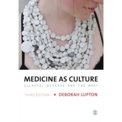 Medicine as Culture: Illness, Disease and the Body