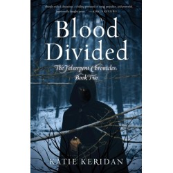 Blood Divided: The Felserpent Chronicles: Book Two