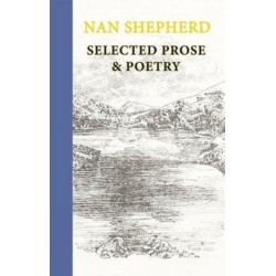 Nan Shepherd: Selected Prose and Poetry
