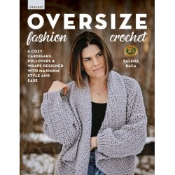 Oversize Fashion Crochet: 6 Cozy Cardigans, Pullovers & Wraps Designed with Maximum Style and Ease