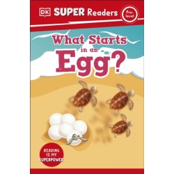 DK Super Readers Pre-Level What Starts in an Egg?