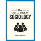 The Little Book of Sociology: A Pocket Guide to the Study of Society