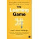 The Learning Game: Teaching Kids to Think for Themselves, Embrace Challenge, and Love Learning