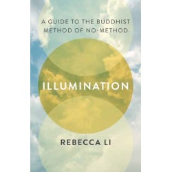 Illumination: A Guide to the Buddhist Method of No-Method