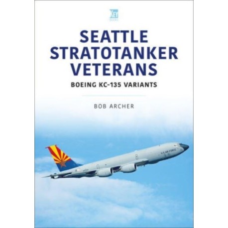 Seattle Stratotanker Veterans: Boeing KC-135 Variants