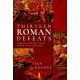 Thirteen Roman Defeats: The Disasters That Made The Legions