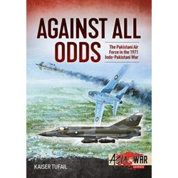 Against All Odds: The Pakistan Air Force in the 1971 Indo-Pakistan War