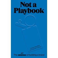 Not A Playbook: the art of building a brand