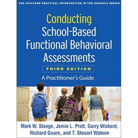 Conducting School-Based Functional Behavioral Assessments, Third Edition: A Practitioner's Guide