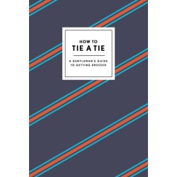 How to Tie a Tie: A Gentleman's Guide to Getting Dressed