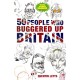 50 People Who Buggered Up Britain