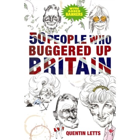 50 People Who Buggered Up Britain