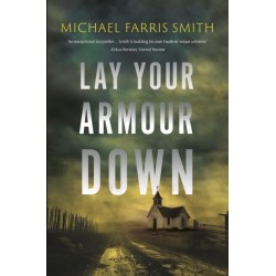 Lay Your Armour Down: A Southern Noir of bounty hunters, a child with a secret, and a job that turns bloody