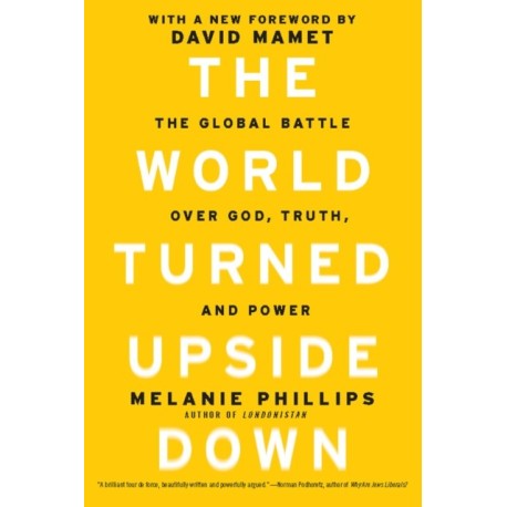 The World Turned Upside Down: The Global Battle over God, Truth, and Power