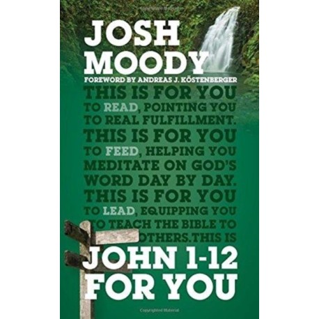 John 1–12 For You: Find deeper fulfillment as you meet the Word