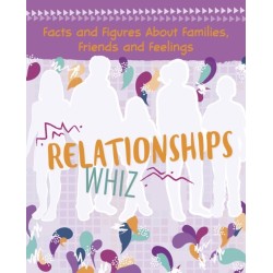Relationships Whiz: Facts and Figures About Families, Friends and Feelings