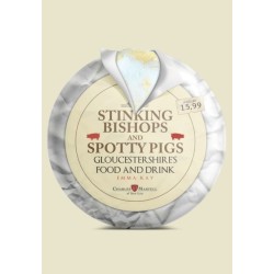 Stinking Bishops and Spotty Pigs: Gloucestershire's Food and Drink