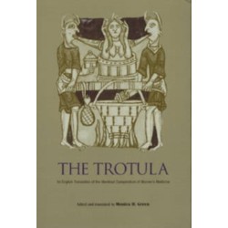 The Trotula: An English Translation of the Medieval Compendium of Women's Medicine