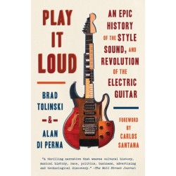 Play It Loud: An Epic History of the Style, Sound, and Revolution of the Electric Guitar