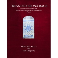 Branded Bronx Bags: Death, Sex and Trouble The Marketing of NYC Street Drugs 1984-1994