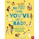 British Museum: So You Think You've Got It Bad? A Kid's Life in Ancient Greece