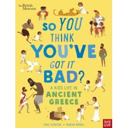 British Museum: So You Think You've Got It Bad? A Kid's Life in Ancient Greece
