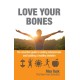 Love Your Bones: The Essential Guide to Ending Osteoporosis and Building a Healthy Skeleton