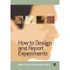 How to Design and Report Experiments