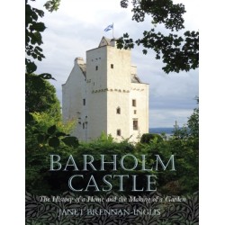 Barholm Castle: The History of a Home and the Making of a Garden