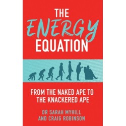 The Energy Equation: From the Naked Ape to the Knackered Ape